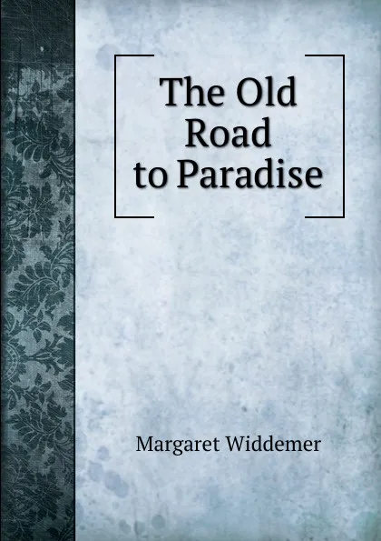 Обложка книги The Old Road to Paradise, Margaret Widdemer