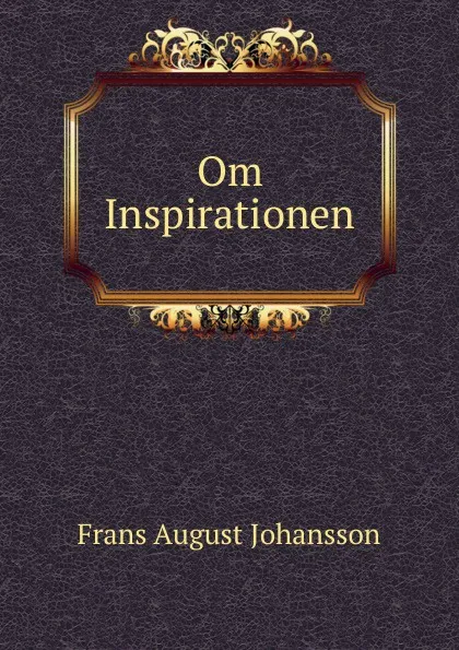 Обложка книги Om Inspirationen, Frans August Johansson