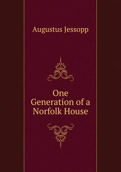 Обложка книги One Generation of a Norfolk House, Jessopp Augustus