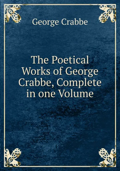 Обложка книги The Poetical Works of George Crabbe, Complete in one Volume, Crabbe George