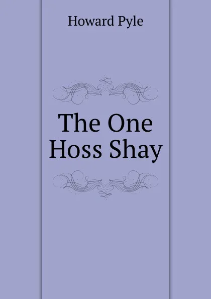 Обложка книги The One Hoss Shay, Pyle Howard