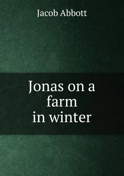 Обложка книги Jonas on a farm in winter, Abbott Jacob