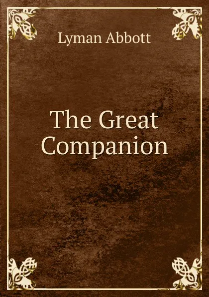 Обложка книги The Great Companion, Lyman Abbott