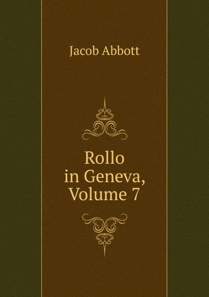 Обложка книги Rollo in Geneva, Volume 7, Abbott Jacob