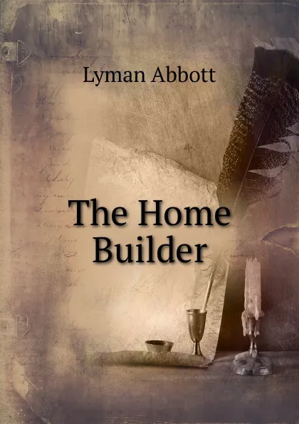 Обложка книги The Home Builder, Lyman Abbott