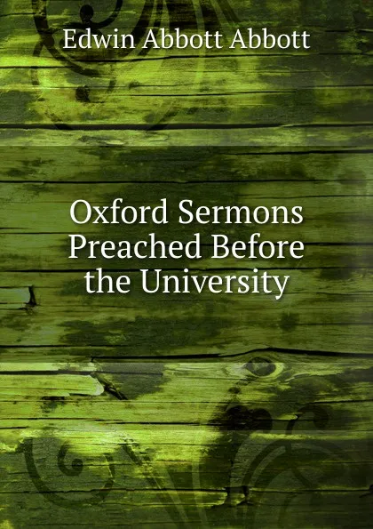 Обложка книги Oxford Sermons Preached Before the University, Edwin Abbott