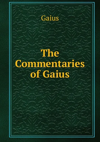 Обложка книги The Commentaries of Gaius, Gaius