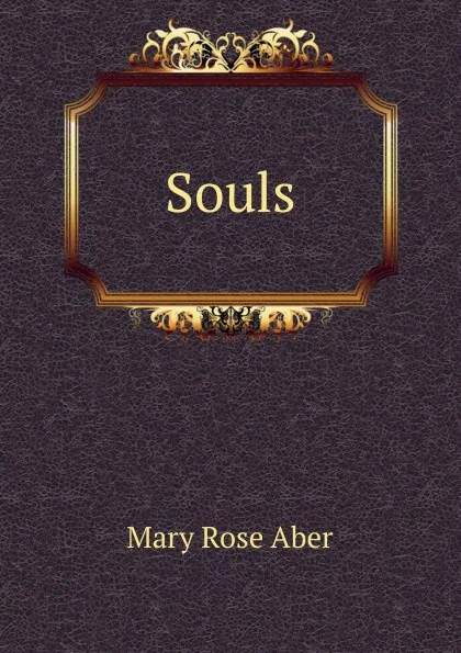 Обложка книги Souls, Mary Rose Aber