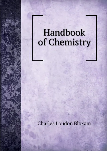 Обложка книги Handbook of Chemistry, Charles Loudon Bloxam