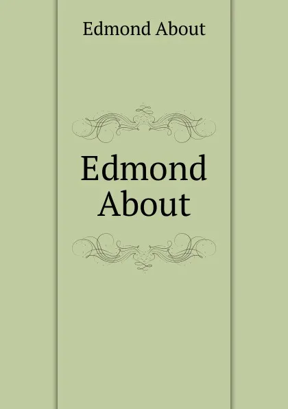 Обложка книги Edmond About, Edmond About