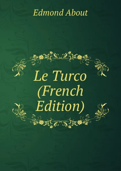 Обложка книги Le Turco (French Edition), Edmond About