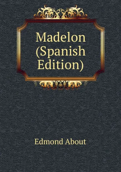 Обложка книги Madelon (Spanish Edition), Edmond About