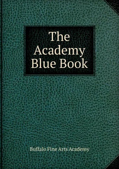 Обложка книги The Academy Blue Book, Buffalo Fine Arts Academy