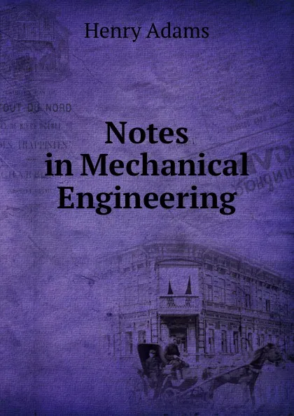 Обложка книги Notes in Mechanical Engineering, Henry Adams