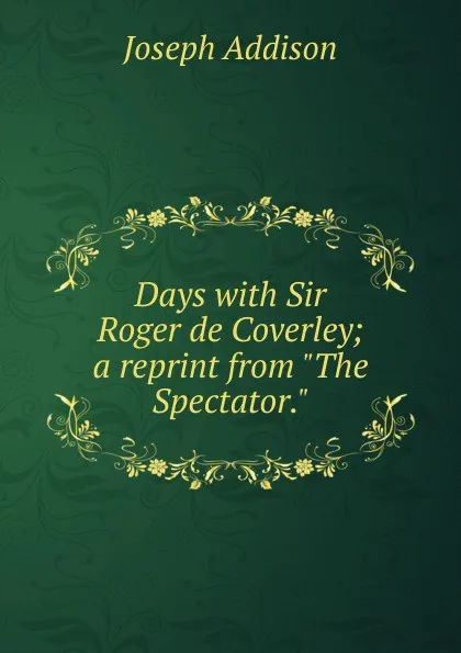 Обложка книги Days with Sir Roger de Coverley; a reprint from 