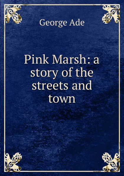 Обложка книги Pink Marsh: a story of the streets and town, Ade George