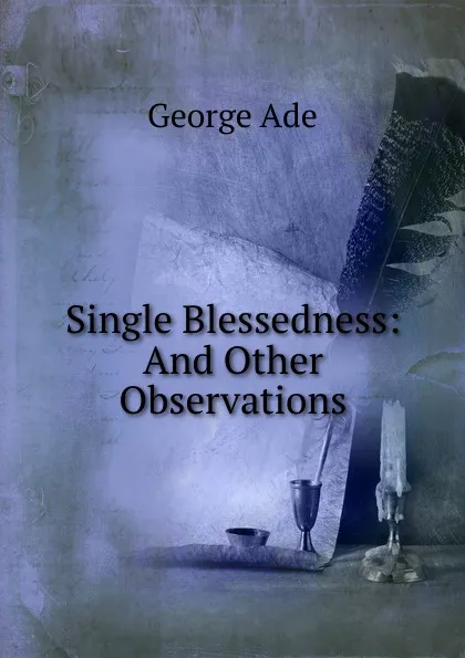 Обложка книги Single Blessedness: And Other Observations, Ade George