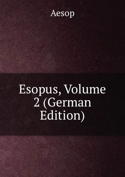 Обложка книги Esopus, Volume 2 (German Edition), Эзоп