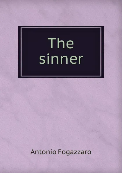 Обложка книги The sinner, Fogazzaro Antonio