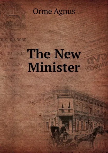 Обложка книги The New Minister, Orme Agnus