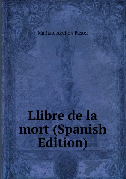 Обложка книги Llibre de la mort (Spanish Edition), Mariano Aguiló y Fuster
