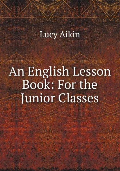 Обложка книги An English Lesson Book: For the Junior Classes, Lucy Aikin