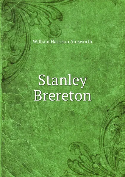 Обложка книги Stanley Brereton, Ainsworth William Harrison