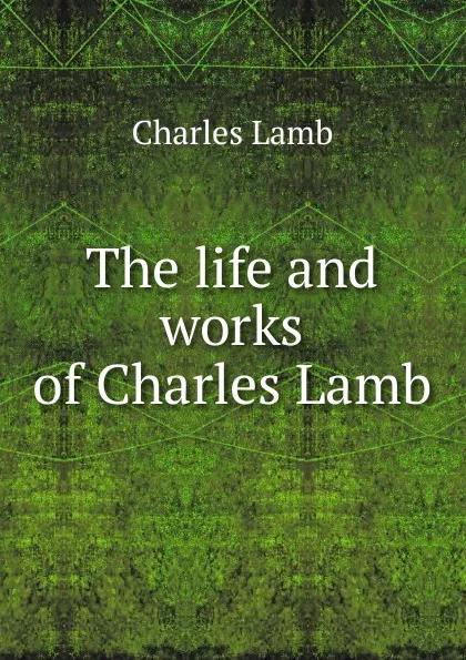 Обложка книги The life and works of Charles Lamb, Lamb Charles