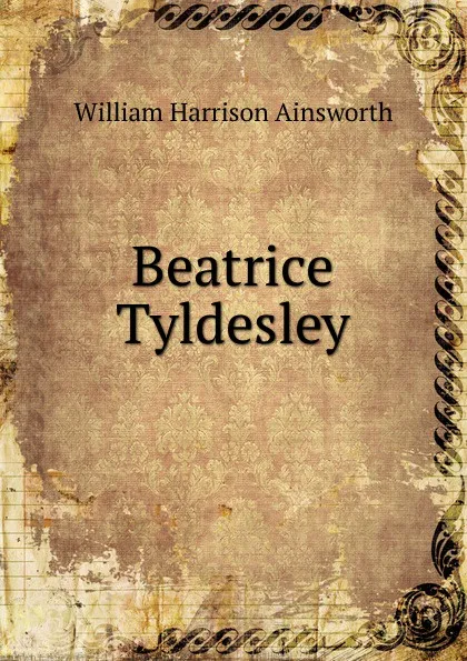 Обложка книги Beatrice Tyldesley, Ainsworth William Harrison