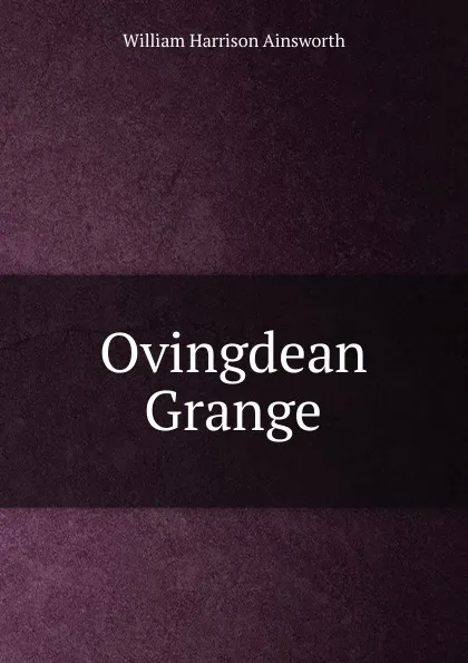 Обложка книги Ovingdean Grange, Ainsworth William Harrison