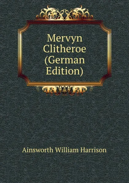 Обложка книги Mervyn Clitheroe (German Edition), Ainsworth William Harrison