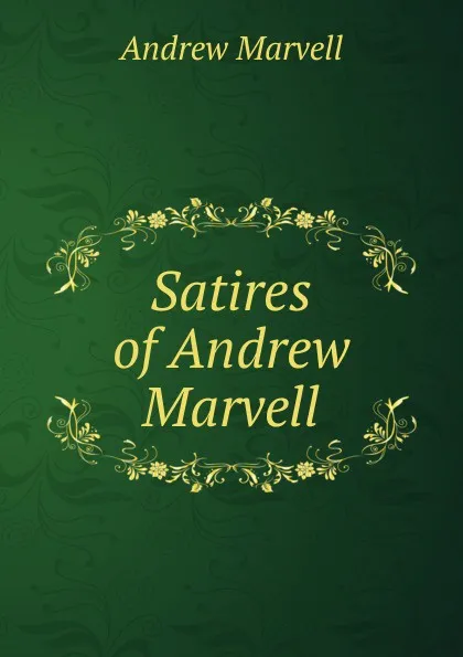 Обложка книги Satires of Andrew Marvell, Andrew Marvell