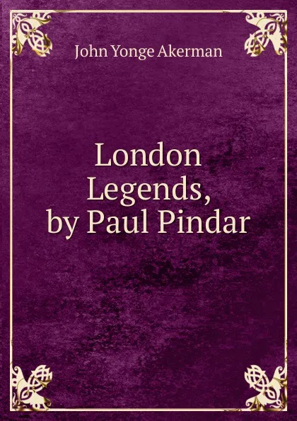 Обложка книги London Legends, by Paul Pindar, John Yonge Akerman