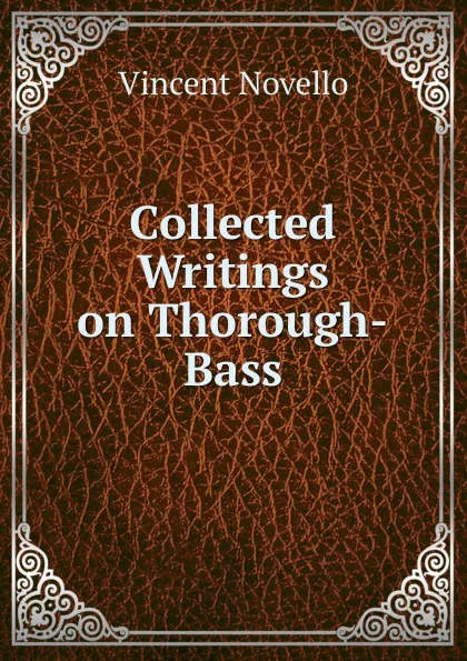 Обложка книги Collected Writings on Thorough-Bass, Vincent Novello