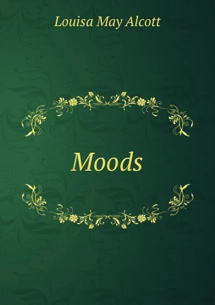 Обложка книги Moods, Alcott Louisa May