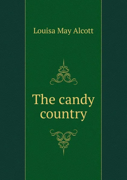 Обложка книги The candy country, Alcott Louisa May