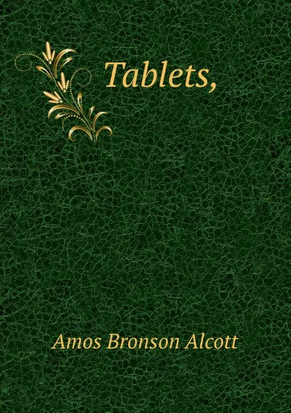 Обложка книги Tablets,, Amos Bronson Alcott