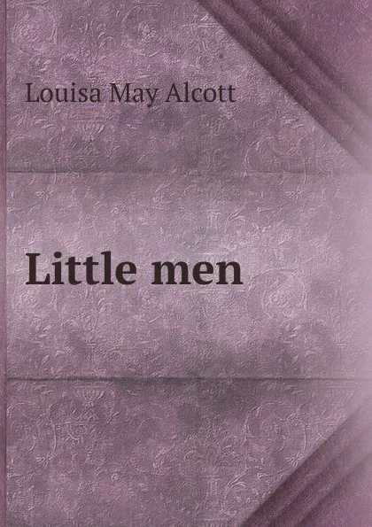 Обложка книги Little men, Alcott Louisa May