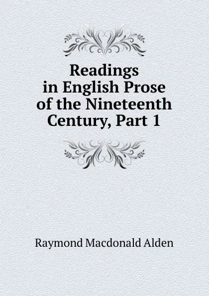 Обложка книги Readings in English Prose of the Nineteenth Century, Part 1, Raymond Macdonald Alden