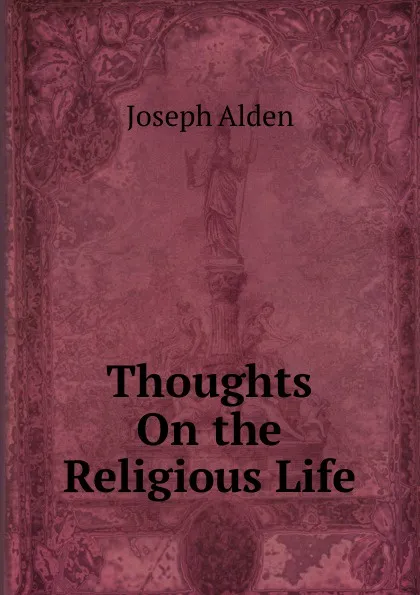 Обложка книги Thoughts On the Religious Life, Joseph Alden