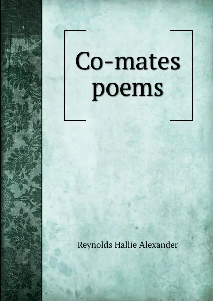 Обложка книги Co-mates poems, Reynolds Hallie Alexander