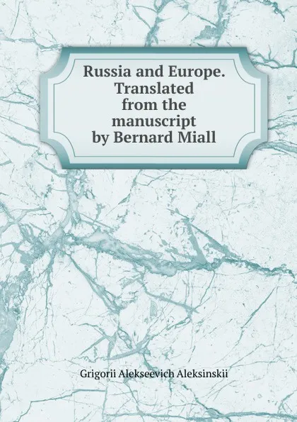 Обложка книги Russia and Europe. Translated from the manuscript by Bernard Miall, Grigorii Alekseevich Aleksinskii