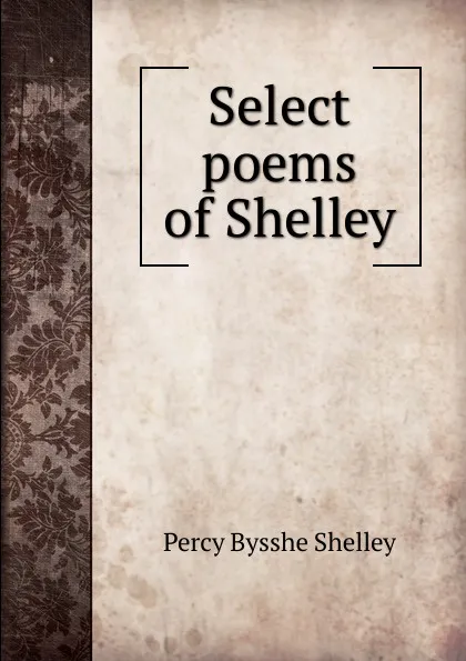 Обложка книги Select poems of Shelley, Shelley Percy Bysshe