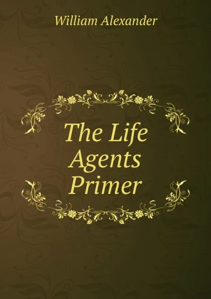 Обложка книги The Life Agents Primer, William Alexander