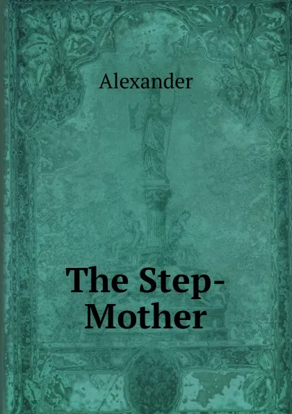 Обложка книги The Step-Mother, Alexander