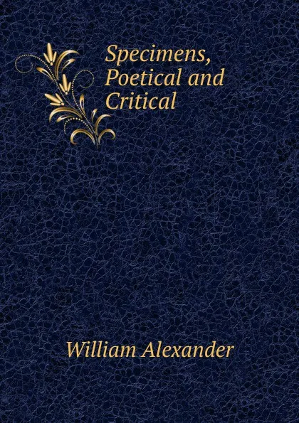 Обложка книги Specimens, Poetical and Critical, William Alexander