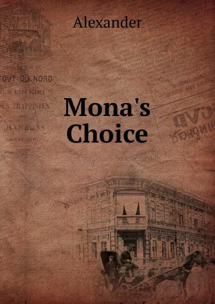 Обложка книги Mona.s Choice, Alexander