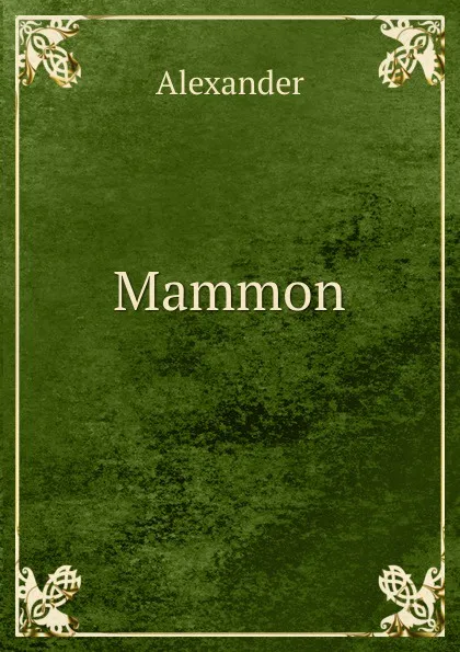 Обложка книги Mammon, Alexander