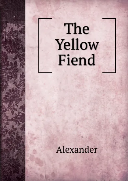 Обложка книги The Yellow Fiend, Alexander