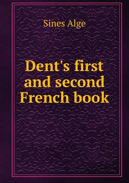 Обложка книги Dent.s first and second French book, Sines Alge